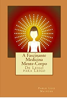 Livro A fascinante Medicina Mente-Corpo