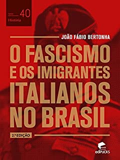 Livro O fascismo e os imigrantes italianos no Brasil (História Livro 40)