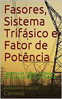 Fasores, Sistema Trifásico e Fator de Potência: Ligações de Cargas Trifásicas, Correção de Fator de Potência