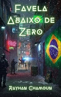 Livro Favela Abaixo de Zero: Um Conto Cyberpunk Brasileiro