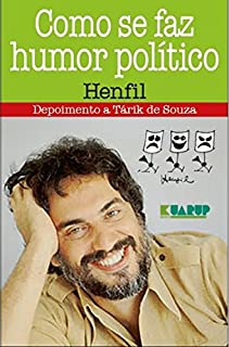 Livro Como Se Faz Humor Político - Henfil: Depoimento a Tárik de Souza