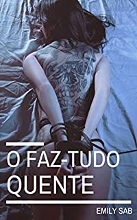 O faz-tudo quente: Sexo? Vou explicar como funciona, querida (+18)