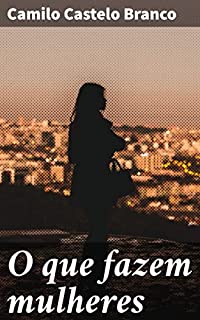 Livro O que fazem mulheres: Romance philosophico