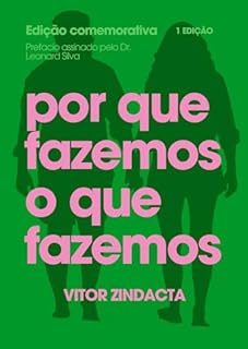 Livro POR QUE FAZEMOS O QUE FAZEMOS: O Contrato Silencioso da Servidão Voluntária e o Resgate da Autonomia Moral