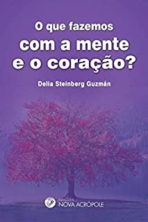 Livro O que fazemos com a mente e o coração?