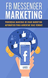 FB Messenger Marketing: E-book FB Messenger Marketing (Ganhar Dinheiro)