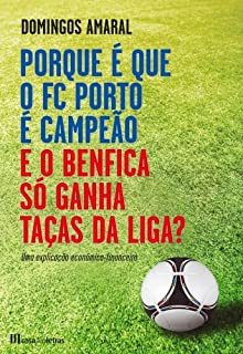 Livro Porque é que o FC Porto é Campeão e o Benfica só Ganha Taças da Liga?