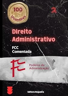 Livro FCC Comentada - Direito Administrativo: Poderes da Administração