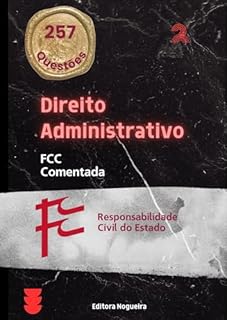 Livro FCC Comentada - Direito Administrativo: Responsabilidade Civil do Estado