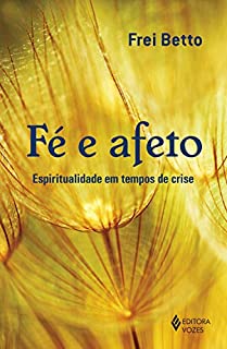 Livro Fé e afeto: Espiritualidade em tempos de crise