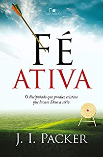 Livro Fé ativa: O discipulado que produz cristãos que levam Deus a sério
