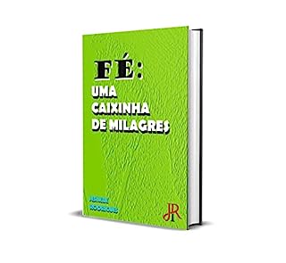 FÉ: UMA CAIXINHA DE MILAGRES