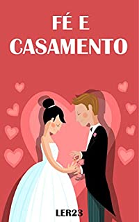 Livro Fé e Casamento: Dicas Eficientes Sober Fé e Casamento (Amor e Relacionamentos Livro 3)