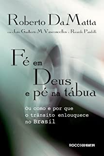 Livro Fé em Deus e pé na tábua: Ou como e por que o trânsito enlouquece no Brasil