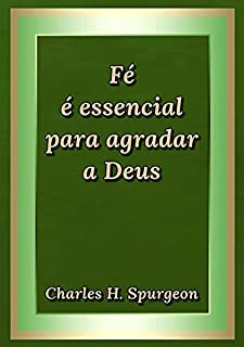 Livro Fé é Essencial Para Agradar A Deus