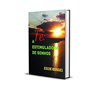 Livro FÉ: A ESTIMULADORA DE SONHOS