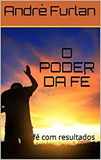 Livro O PODER DA FÉ: fé com resultados