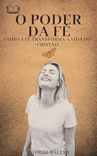 Livro O Poder da Fé: Como a fé transforma a vida do cristao