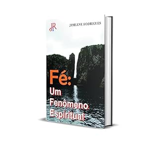 FÉ: UM FENÔMENO ESPIRITUAL