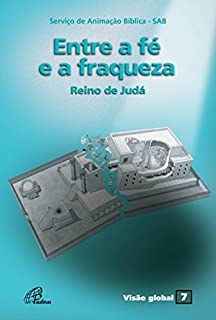 Livro Entre a fé e a fraqueza - Reino de Judá: Visão Global 07