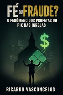 Livro Fé ou Fraude? O Fenômeno dos Profetas do Pix nas Igrejas