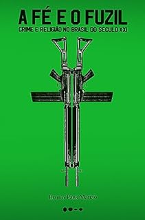 Livro A fé o fuzil: Crime e religião no Brasil do século XXI