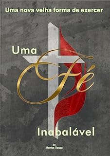 Livro Uma Fé Inabalável: Uma nova velha forma de exercer a fé
