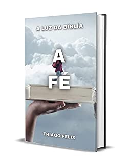 Livro A FÉ: A LUZ DA BÍBLÍA