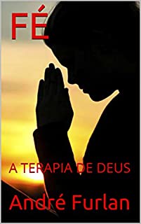 Livro FÉ: A TERAPIA DE DEUS