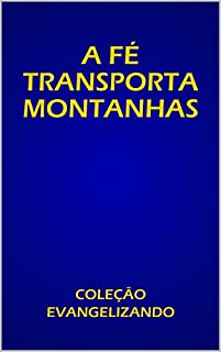 Livro A FÉ TRASPORTA MONTANHAS: COLEÇÃO EVANGELIZANDO