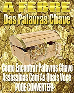 A Febre das Palavras Chave: Não consegue deixar seu Blog, Site e Vídeo nas melhores posições de pesquisa? Aprenda através deste Ebook com dicas valiosas de como usar as palavras chave corretas!