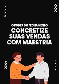 Livro O Poder do Fechamento: Concretize suas Vendas com Maestria