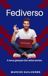 Livro Fediverso: A Nova Geração das Redes Sociais
