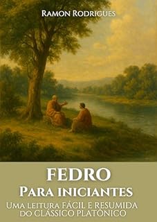 Livro Fedro para iniciantes: Uma leitura fácil e resumida do clássico Platônico