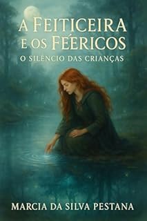 Livro A Feiticeira e os Feéricos: O Silêncio das Crianças