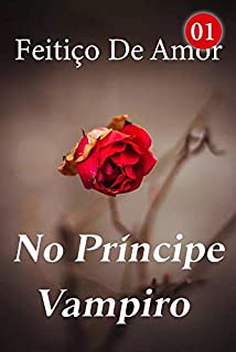 Livro Feitiço De Amor No Príncipe Vampiro 1: Não entre em contato com ninguém