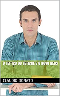 Livro O Feitiço do Fetiche e o Novo Deus