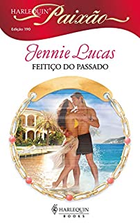Livro Feitiço do passado (Harlequin Paixão Livro 190)
