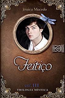 Feitiço (Trilogia Mística Livro 3)