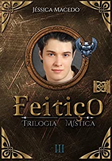 Feitiço (Trilogia Mística Livro 3)