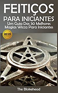 Livro Feitiços para iniciantes: um guia das 30 melhores magias Wicca para iniciantes