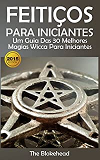 Feitiços para iniciantes: um guia das 30 melhores magias Wicca para iniciantes