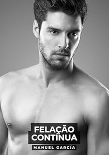 Livro Felação Contínua: Histórias de sexo erótico gay explícito para adultos em português