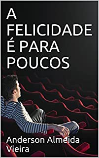 Livro A FELICIDADE É PARA POUCOS