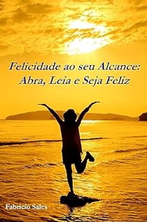Livro Felicidade ao seu Alcance: Abra, Leia e Seja Feliz