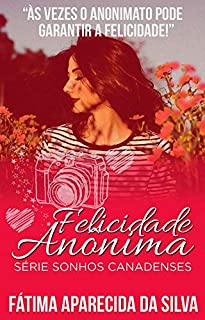 Livro Felicidade Anônima (Sonhos Canadenses)