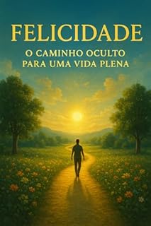 Livro Felicidade: O Caminho Oculto Para Uma Vida Plena