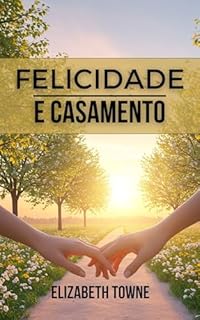 Livro Felicidade e Casamento - Elizabeth Towne - em português: Happiness and Marriage - Elizabeth Towne - Portuguese
