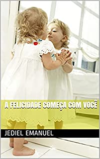 Livro A FELICIDADE COMEÇA COM VOCÊ