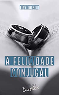 Livro A Felicidade Conjugal (Coleção Duetos)